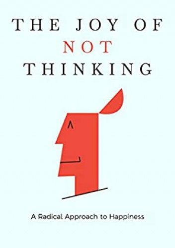 The Joy of Not Thinking
