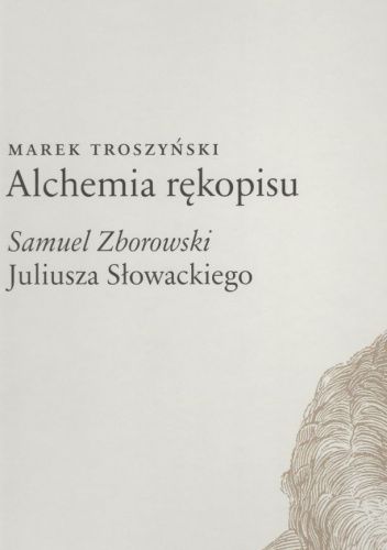Alchemia rękopisu "Samuel Zborowski" Juliusza Słowackiego