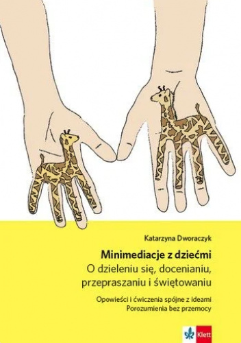 Minimediacje z dziećmi. O dzieleniu się, docenianiu, przepraszaniu i świętowaniu