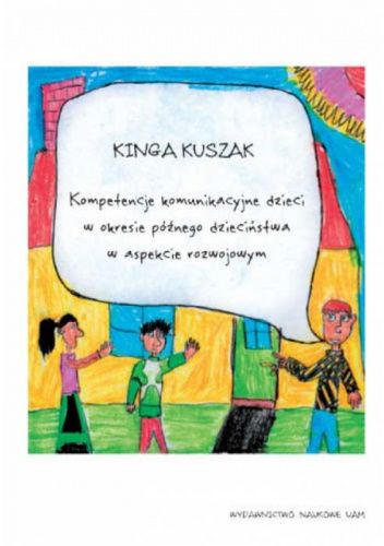 Kompetencje komunikacyjne dzieci w okresie późnego dzieciństwa w aspekcie rozwojowym