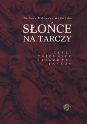 Słońce na tarczy, czyli tajemnice pałacowej fasady