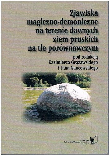 Zjawiska magiczno-demoniczne na terenie dawnych ziem pruskich na tle porównawczym