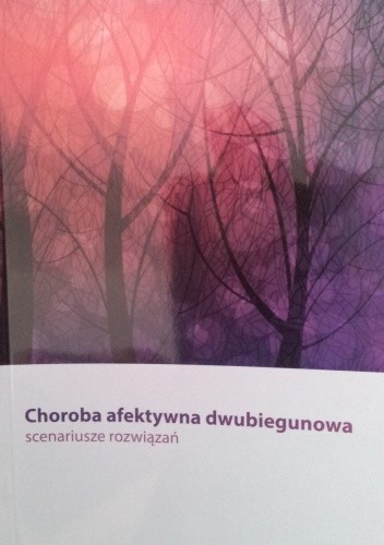 Choroba afektywna dwubiegunowa - scenariusze rozwiązań
