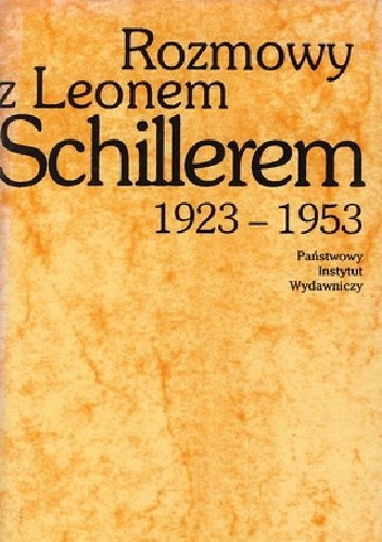 Rozmowy z Leonem Schillerem 1923-1953