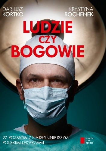 Ludzie czy bogowie. 27 rozmów z najsłynniejszymi polskimi lekarzami
