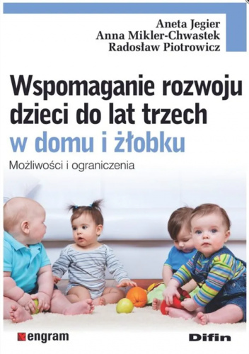 Wspomaganie rozwoju dzieci do lat trzech w domu i żłobku. Możliwości i ograniczenia