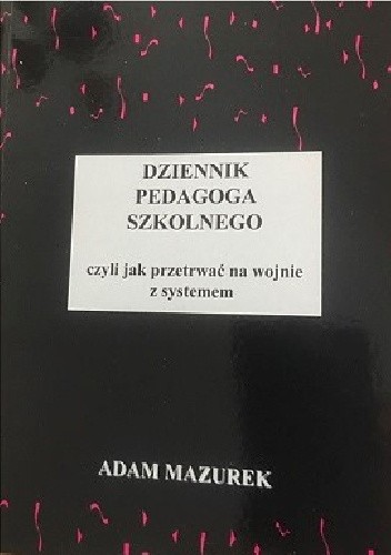 Dziennik pedagoga szkolnego, czyli jak przetrwać na wojnie z systemem
