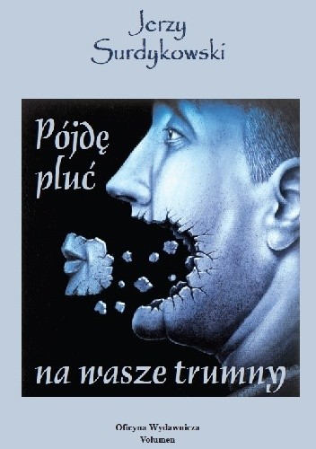 Pójdę pluć na wasze trumny
