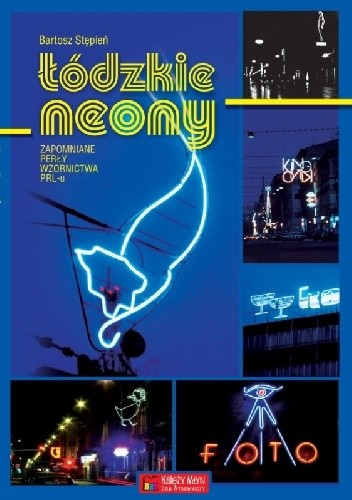 Łódzkie neony - zapomniane perły wzornictwa PRL-u