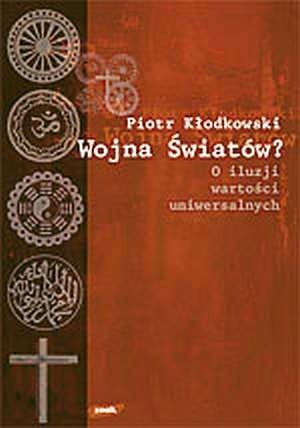 Wojna światów? O iluzji wartości uniwersalnych