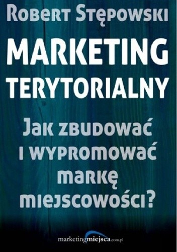 Marketing terytorialny. Jak zbudować i wypromować markę miejscowości?