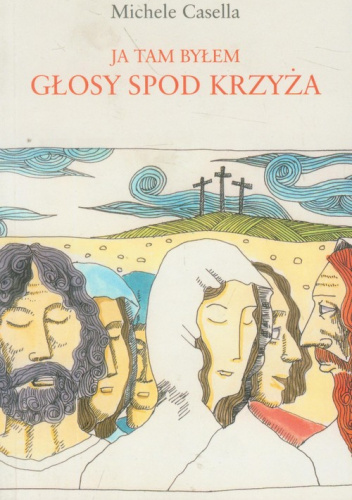 Ja tam byłem. Głosy spod krzyża