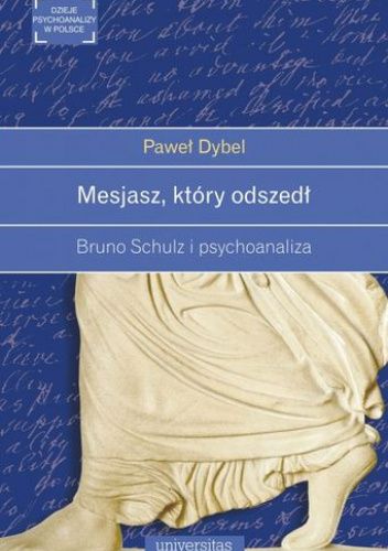 Mesjasz, który odszedł. Bruno Schulz i psychoanaliza