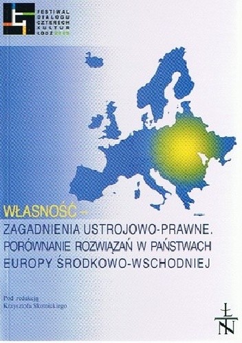 Własność - zagadnienia ustrojowo-prawne. Porównanie rozwiązań w państwach Europy Środkowo-Wschodniej