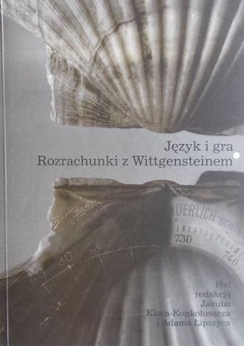 Język i gra. Rozrachunki z Wittgensteinem