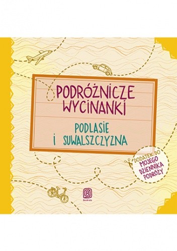 Podróżnicze wycinanki. Podlasie i Suwalszczyzna