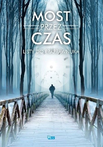 Most przez czas. Listy do praprawnuka.