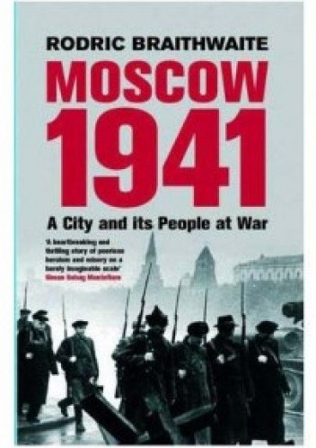 Moscow 1941: A City and Its People at War