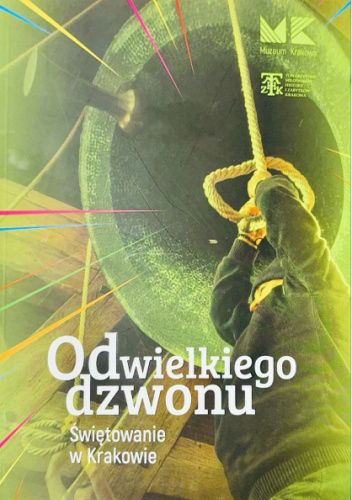 Od wielkiego dzwonu. Świętowanie w Krakowie