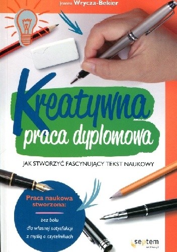 Kreatywna praca dyplomowa. Jak stworzyć fascynujący tekst naukowy
