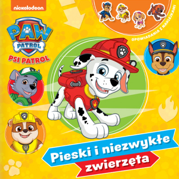 Psi Patrol. Opowiadania z naklejkami. Pieski i niezwykłe zwierzęta