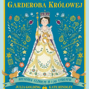 Garderoba królowej. Historia Elżbiety II i jej strojów