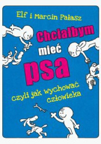 Chciałbym mieć psa, czyli jak wychować człowieka