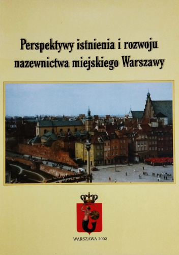 Perspektywy istnienia i rozwoju nazewnictwa miejskiego Warszawy