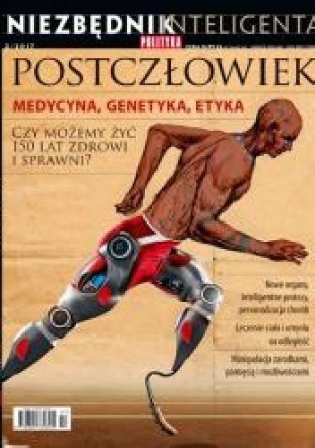 Niezbędnik Inteligenta, Postczłowiek. Medycyna, genetyka, etyka