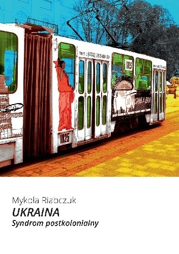 Ukraina. Syndrom postkolonialny
