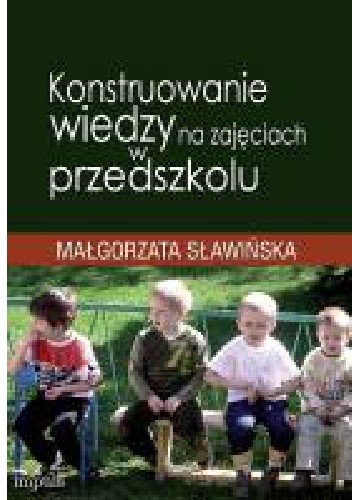 Konstruowanie wiedzy na zajęciach w przedszkolu