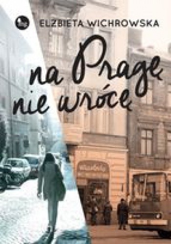 Na Pragę nie wrócę