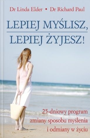 Lepiej myślisz lepiej żyjesz!. 25-dniowy program zmiany sposobu myślenia i odmiany w życiu