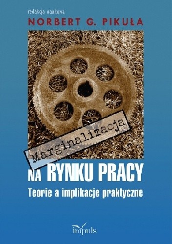 Marginalizacja na rynku pracy. Teorie a implikacje praktyczne