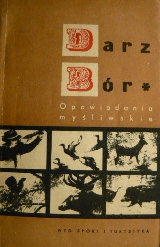 Darz bór - opowiadania myśliwskie