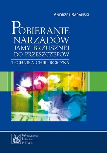 Pobieranie narządów jamy brzusznej do przeszczepów. Technika chirurgiczna