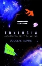 Trylogia. Autostopem przez galaktykę
