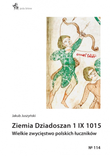 Ziemia Dziadoszan 1 IX 1015: Wielkie zwycięstwo polskich łuczników