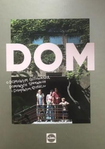 Dom, o domowym gotowaniu, domowych sprawach i domowym szczęściu