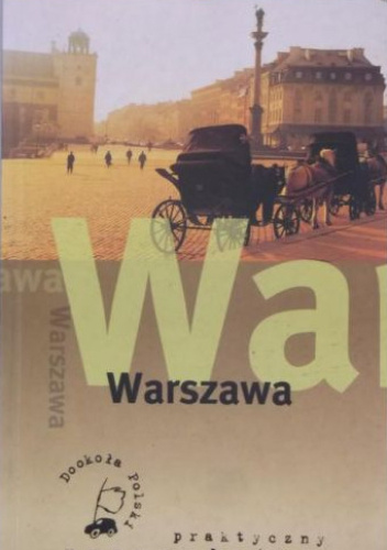 Warszawa. Praktyczny Przewodnik