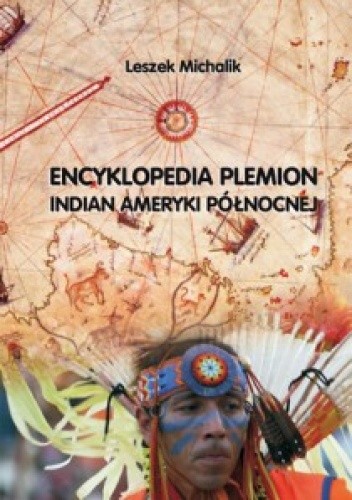 Encyklopedia plemion Indian Ameryki Północnej. Ludzie, kultura, historia, współczesność