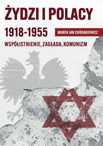 Żydzi i Polacy 1918-1955. Współistnienie – Zagłada – Komunizm