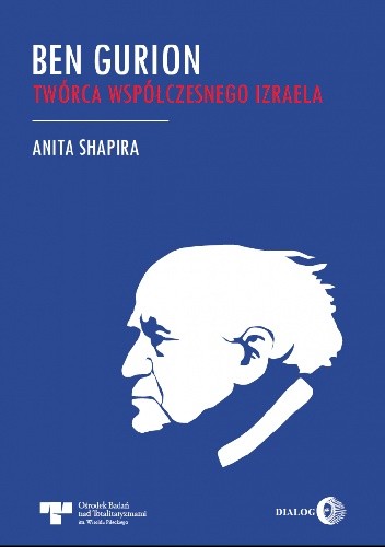 Ben Gurion. Twórca współczesnego Izraela