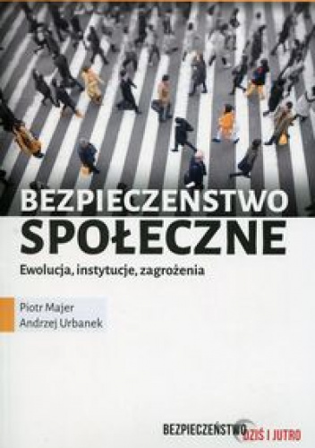 Bezpieczeństwo społeczne Ewolucja instytucje zagrożenia
