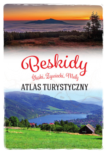 Beskid Śląski, Mały i Żywiecki. Atlas turystyczny