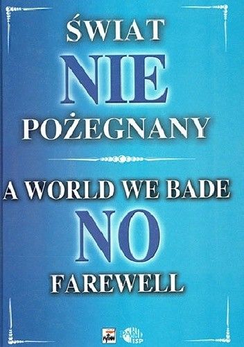 Świat niepożegnany / A World We Bade No Farewell. Żydzi na dawnych ziemiach wschodnich Rzeczypospolitej w XVIII-XX wieku