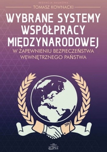 Wybrane systemy współpracy międzynarodowej w zapewnieniu bezpieczeństwa wewnętrznego państwa