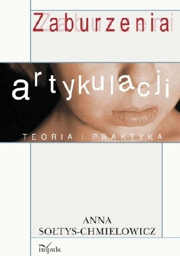Zaburzenia artykulacji. Teoria i praktyka