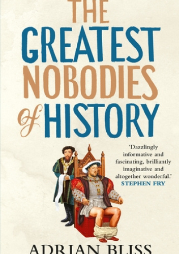 The Greatest Nobodies of History