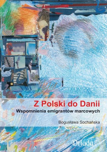 Z Polski do Danii. Wspomnienia emigrantów marcowych